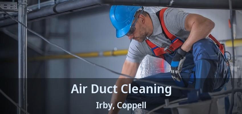 Air Duct Cleaning Irby, Coppell - TX