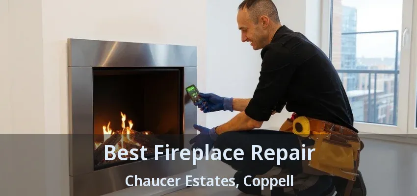 Best Fireplace Repair Chaucer Estates, Coppell - TX