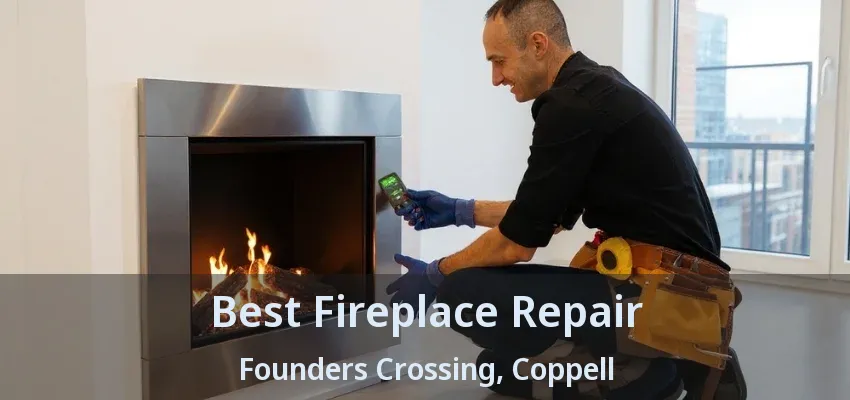 Best Fireplace Repair Founders Crossing, Coppell - TX