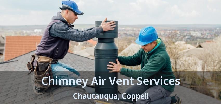 Chimney Air Vent Services Chautauqua, Coppell - TX