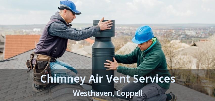 Chimney Air Vent Services Westhaven, Coppell - TX