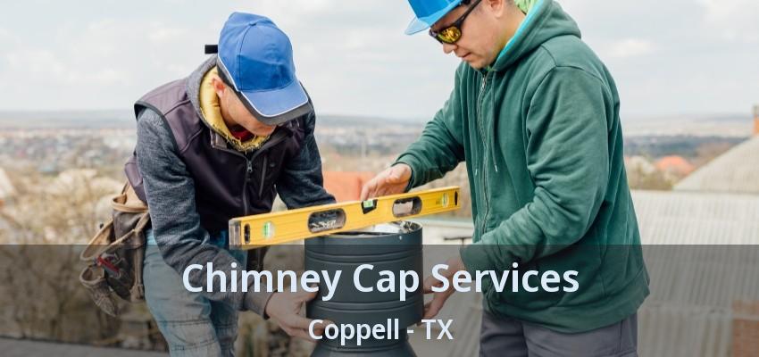 Chimney Cap Services Coppell - TX