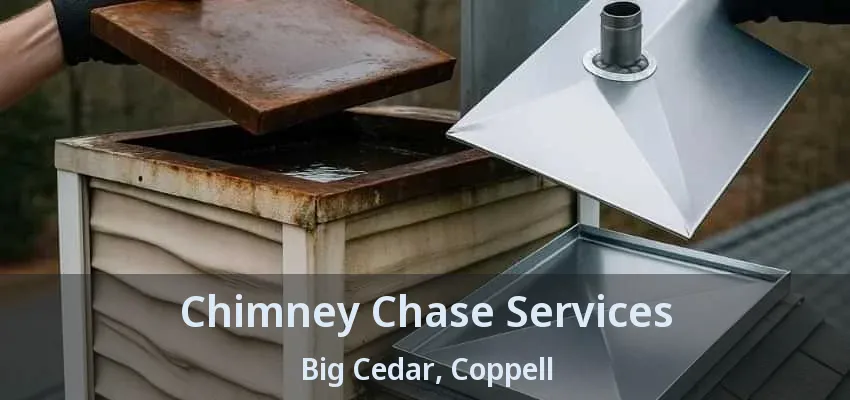 Chimney Chase Services Big Cedar, Coppell - TX