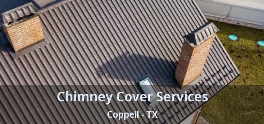 Chimney Cover Services Coppell - TX