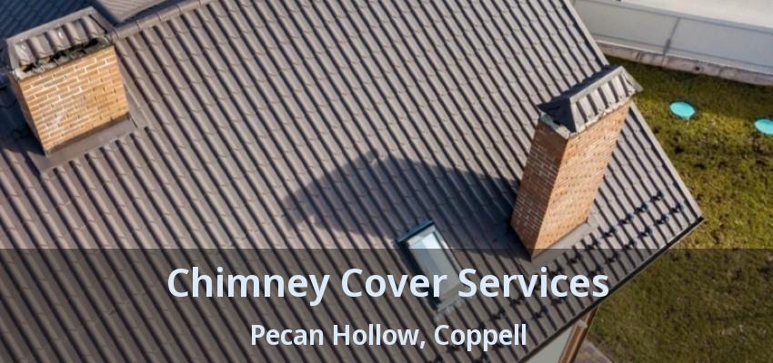 Chimney Cover Services Pecan Hollow, Coppell - TX