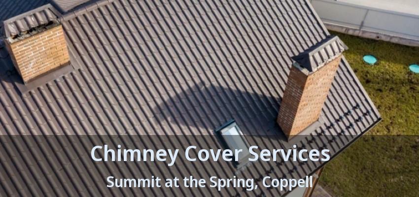 Chimney Cover Services Summit at the Spring, Coppell - TX