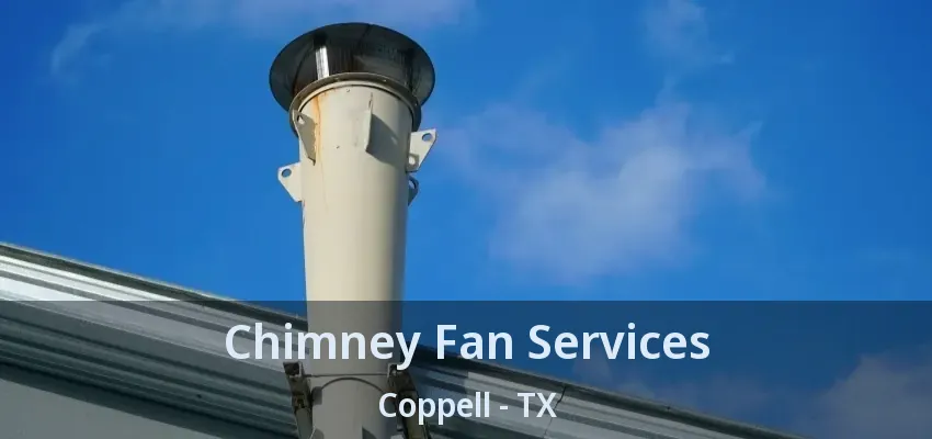Chimney Fan Services Coppell - TX