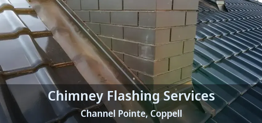 Chimney Flashing Services Channel Pointe, Coppell - TX