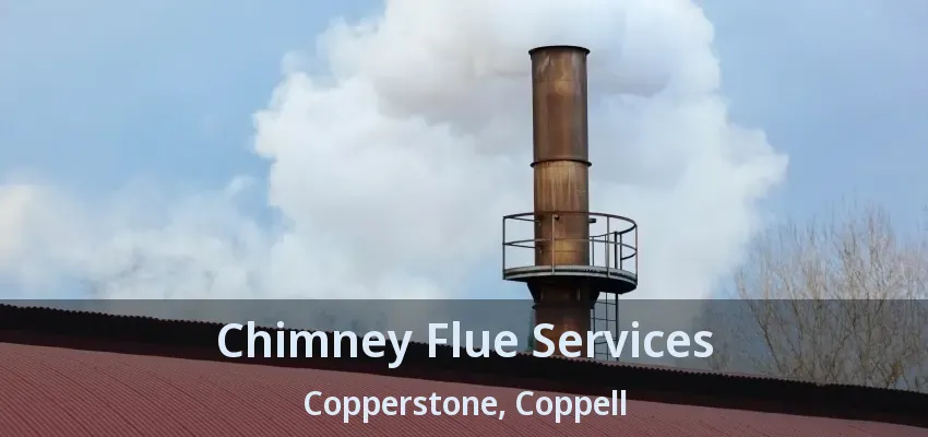 Chimney Flue Services Copperstone, Coppell - TX
