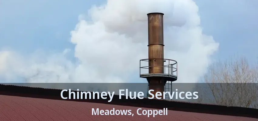 Chimney Flue Services Meadows, Coppell - TX
