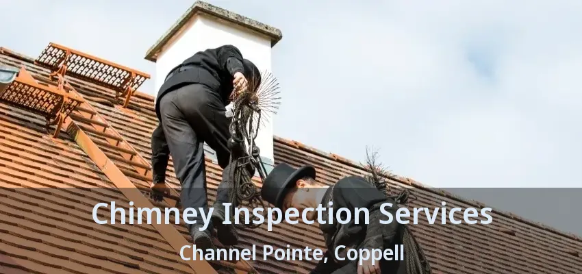 Chimney Inspection Services Channel Pointe, Coppell - TX