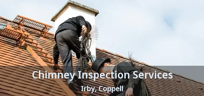 Chimney Inspection Services Irby, Coppell - TX