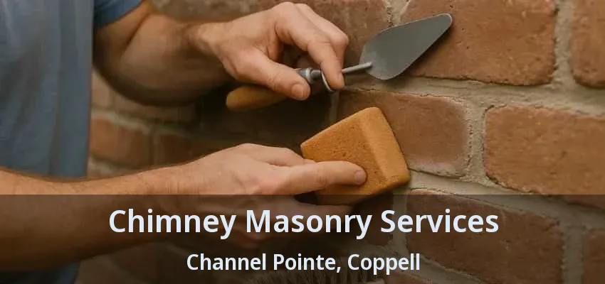 Chimney Masonry Services Channel Pointe, Coppell - TX