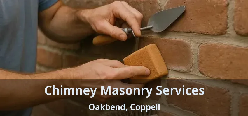 Chimney Masonry Services Oakbend, Coppell - TX