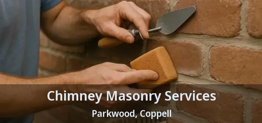 Chimney Masonry Services Parkwood, Coppell - TX