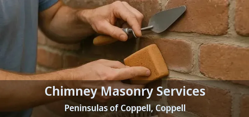 Chimney Masonry Services Peninsulas of Coppell, Coppell - TX