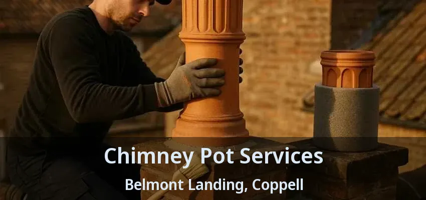 Chimney Pot Services Belmont Landing, Coppell - TX