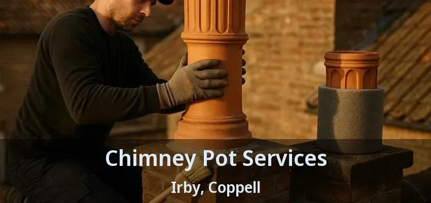 Chimney Pot Services Irby, Coppell - TX