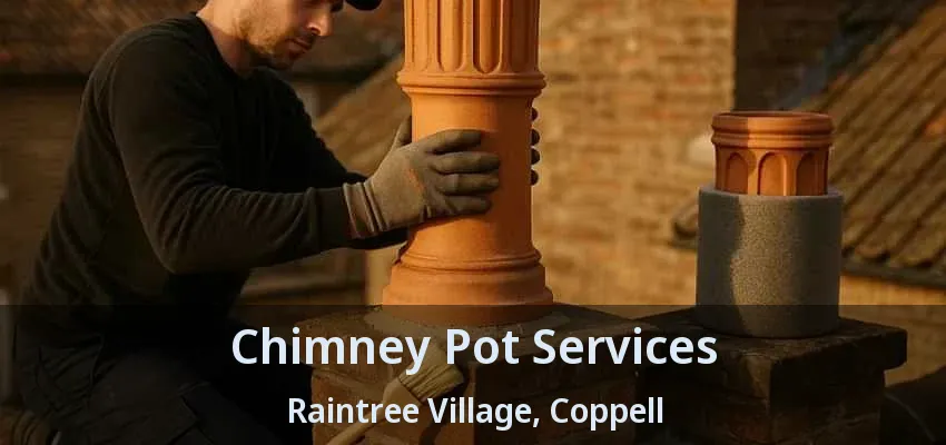 Chimney Pot Services Raintree Village, Coppell - TX