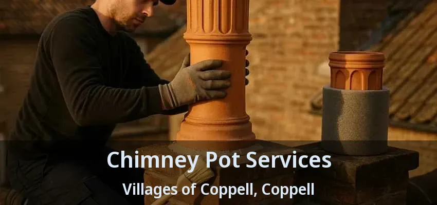 Chimney Pot Services Villages of Coppell, Coppell - TX