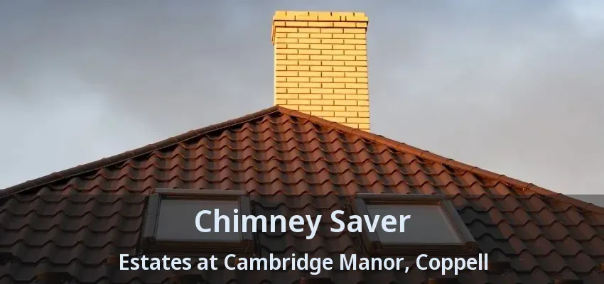 Chimney Saver Estates at Cambridge Manor, Coppell - TX