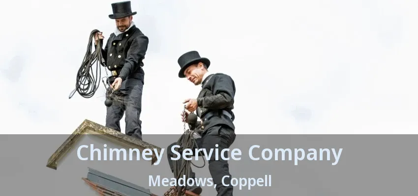 Chimney Service Company Meadows, Coppell - TX