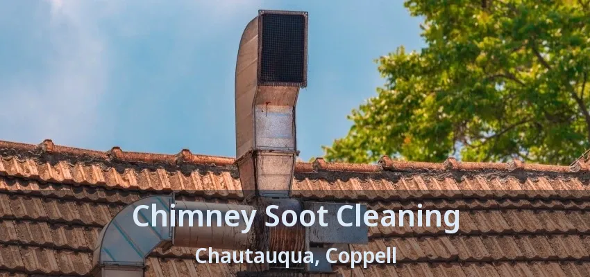 Chimney Soot Cleaning Chautauqua, Coppell - TX