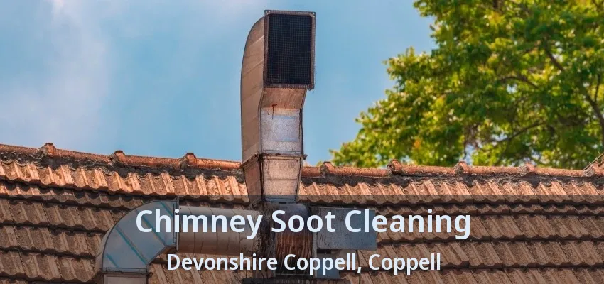 Chimney Soot Cleaning Devonshire Coppell, Coppell - TX