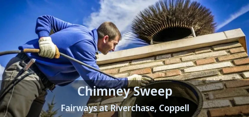 Chimney Sweep Fairways at Riverchase, Coppell - TX