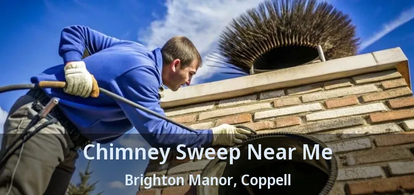 Chimney Sweep Near Me Brighton Manor, Coppell - TX