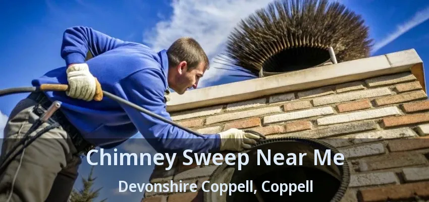 Chimney Sweep Near Me Devonshire Coppell, Coppell - TX