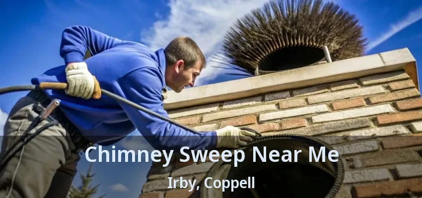 Chimney Sweep Near Me Irby, Coppell - TX