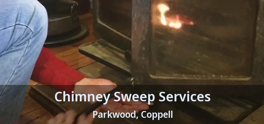Chimney Sweep Services Parkwood, Coppell - TX
