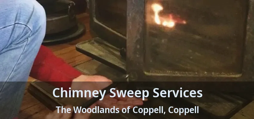 Chimney Sweep Services The Woodlands of Coppell, Coppell - TX