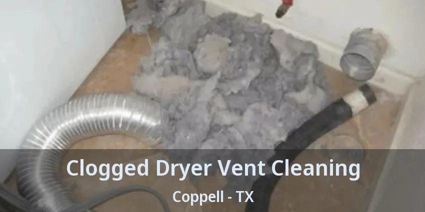 Clogged Dryer Vent Cleaning Coppell - TX