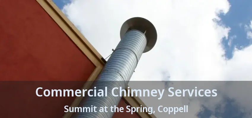 Commercial Chimney Services Summit at the Spring, Coppell - TX