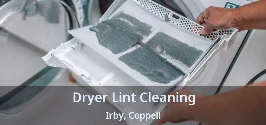Dryer Lint Cleaning Irby, Coppell - TX