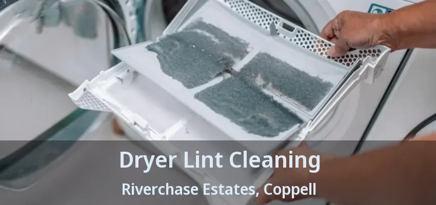 Dryer Lint Cleaning Riverchase Estates, Coppell - TX