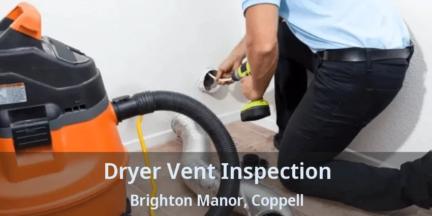 Dryer Vent Inspection Brighton Manor, Coppell - TX