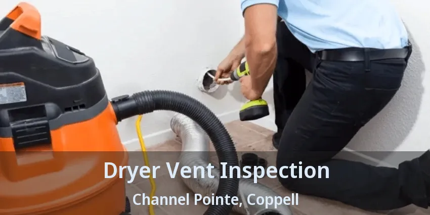 Dryer Vent Inspection Channel Pointe, Coppell - TX