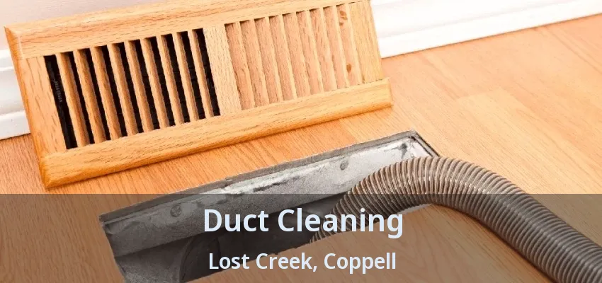 Duct Cleaning Lost Creek, Coppell - TX