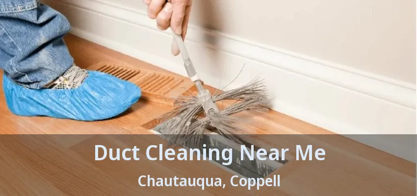 Duct Cleaning Near Me Chautauqua, Coppell - TX