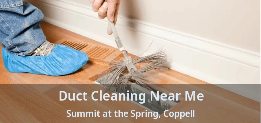 Duct Cleaning Near Me Summit at the Spring, Coppell - TX