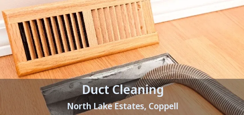 Duct Cleaning North Lake Estates, Coppell - TX