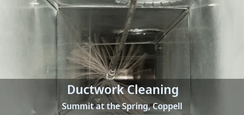 Ductwork Cleaning Summit at the Spring, Coppell - TX