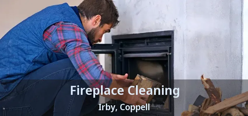 Fireplace Cleaning Irby, Coppell - TX