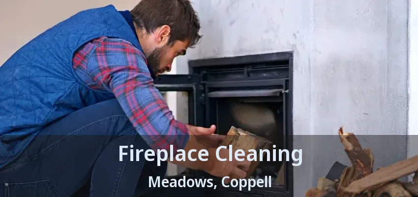 Fireplace Cleaning Meadows, Coppell - TX