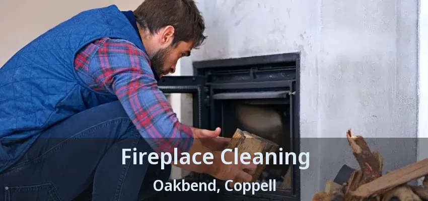 Fireplace Cleaning Oakbend, Coppell - TX
