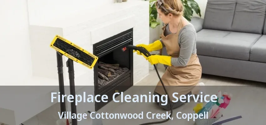 Fireplace Cleaning Service Village Cottonwood Creek, Coppell - TX