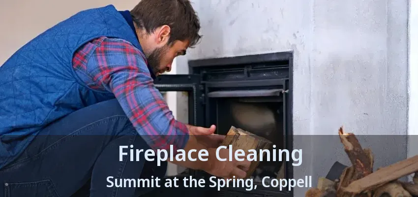 Fireplace Cleaning Summit at the Spring, Coppell - TX